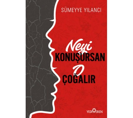 Neyi Konuşursan O Çoğalır