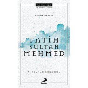 Fethin Babası Fatih Sultan Mehmed Fethin Babası Fatih Sultan Mehmed