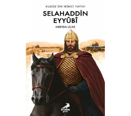 Kudüs’ün İkinci Fatihi Selahaddin Eyyübi