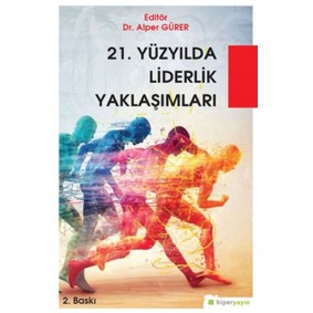 21. Yüzyılda Liderlik Yaklaşımları 21. Yüzyılda Liderlik Yaklaşımları