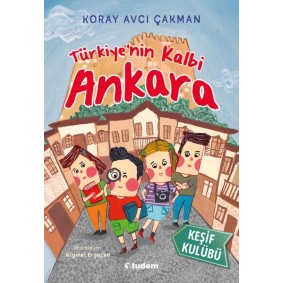 Türkiye'nin Kalbi Ankara - Keşif Kulübü Türkiye'nin Kalbi Ankara - Keşif Kulübü