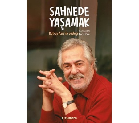 Sahnede Yaşamak - Rutkay Aziz ile Söyleşi