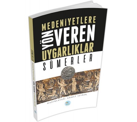 Sümerler : Medeniyete Yön Veren Uygarlıklar