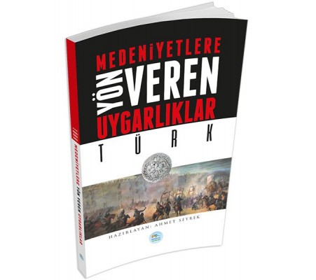 Türk : Medeniyete Yön Veren Uygarlıklar