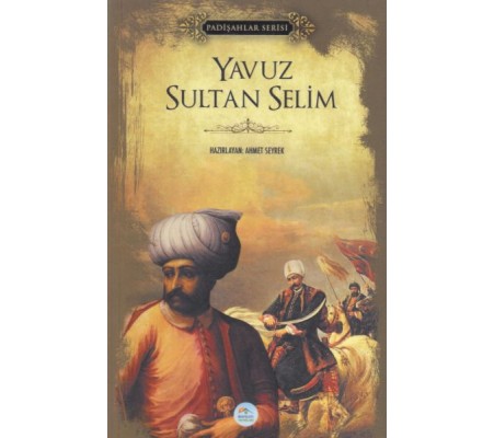 Yavuz Sultan Selim - Padişahlar Serisi