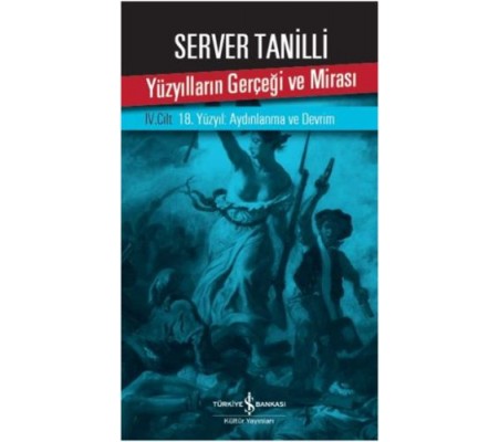 Yüzyılların Gerçeği ve Mirası 4. Cilt - 18. Yüzyıl: Aydınlanma ve Devrim