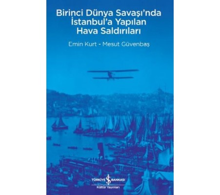 Birinci Dünya Savaşı’nda İstanbul’a Yapılan Hava Saldırıları