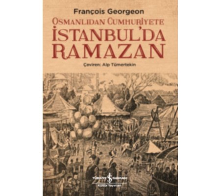 Osmanlıdan Cumhuriyete İstanbul’da Ramazan