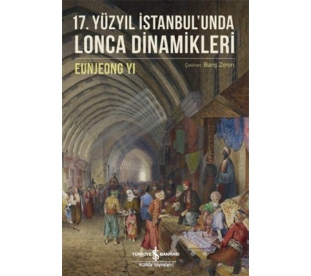 17. Yüzyıl İstanbul’unda Lonca Dinamikleri