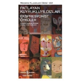 Patlayan Kuyrukluyıldızlar-Ekspresyonist Öyküler - Modern Klasikler Dizisi Patlayan Kuyrukluyıldızlar-Ekspresyonist Öyküler - Modern Klasikler Dizisi