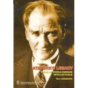 Ataturks Legacy Views By World Famous Intellectual Ataturks Legacy Views By World Famous Intellectual