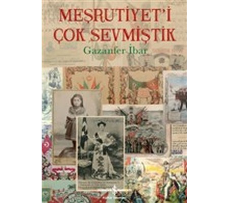 Meşrutiyet'i Çok Sevmiştik