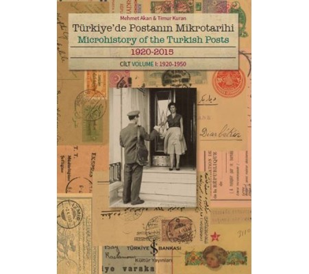 Türkiye'de Postanın Mikrotarihi - Microhistory Of The Turkish Posts 1920-2015