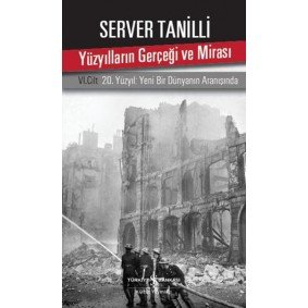 Yüzyılların Gerçeği ve Mirası 6. Cilt - 20. Yüzyıl Yeni Bir Dünyanın Aranışında Yüzyılların Gerçeği ve Mirası 6. Cilt - 20. Yüzyıl Yeni Bir Dünyanın Aranışında