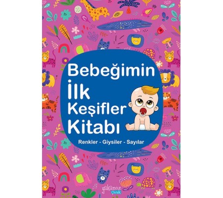 Bebeğimin İlk Keşifler Kitabı - Renkler – Giysiler - Sayılar