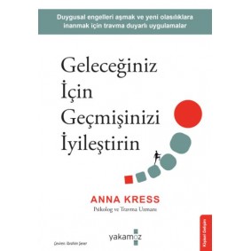 Geleceğiniz İçin Geçmişinizi İyileştirin Geleceğiniz İçin Geçmişinizi İyileştirin