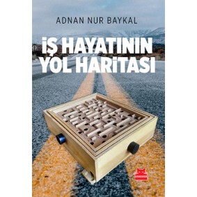 İş Hayatının Yol Haritası İş Hayatının Yol Haritası