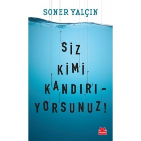 Siz Kimi Kandırıyorsunuz! Siz Kimi Kandırıyorsunuz!