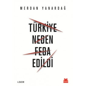 Türkiye Neden Feda Edildi Türkiye Neden Feda Edildi