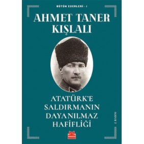 Atatürk’e Saldırmanın Dayanılmaz Hafifliği Atatürk’e Saldırmanın Dayanılmaz Hafifliği