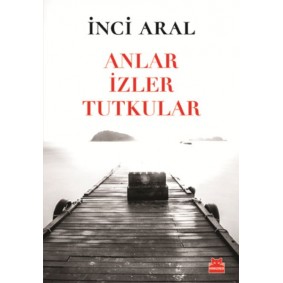 Anlar İzler Tutkular Anlar İzler Tutkular