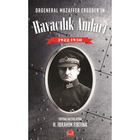Orgeneral Muzaffer Ergüder'in Havacılık Anıları Orgeneral Muzaffer Ergüder'in Havacılık Anıları