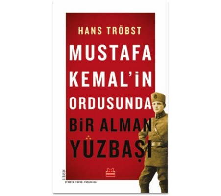 Mustafa Kemal’in Ordusunda - Bir Alman Yüzbaşı