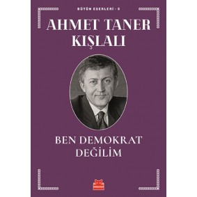 Bütün Eserleri 5 - Ben Demokrat Değilim