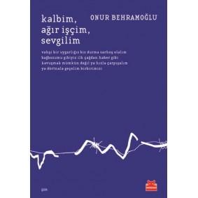 Kalbim, Ağır, İşçim, Sevgilim