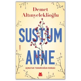 Sustum Anne - Açmayan Tomurcuğun Romanı