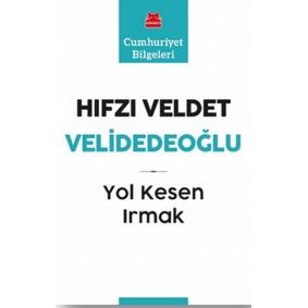 Yol Kesen Irmak - Cumhuriyet Bilgeleri 9 Yol Kesen Irmak - Cumhuriyet Bilgeleri 9