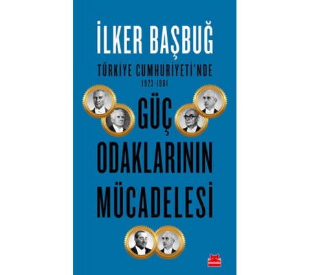 Türkiye Cumhuriyeti'nde 1923-1961 Güç Odaklarının Mücadelesi