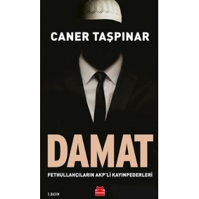 Damat - Fethullahçıların AKP'li Kayınpederleri Damat - Fethullahçıların AKP'li Kayınpederleri