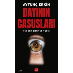 Dayının Casusları - TSK-MİT-Emniyet-Yargı Dayının Casusları - TSK-MİT-Emniyet-Yargı