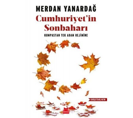 Cumhuriyet'in Sonbaharı - Kumpastan Tek Adam Rejimine