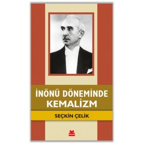 İnönü Döneminde Kemalizm İnönü Döneminde Kemalizm