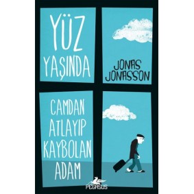 Yüz Yaşında Camdan Atlayıp Kaybolan Adam Yüz Yaşında Camdan Atlayıp Kaybolan Adam