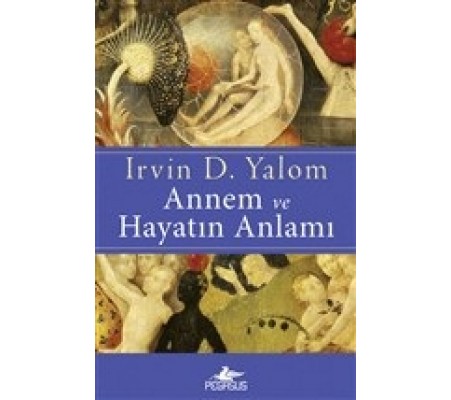 Annem ve Hayatın Anlamı