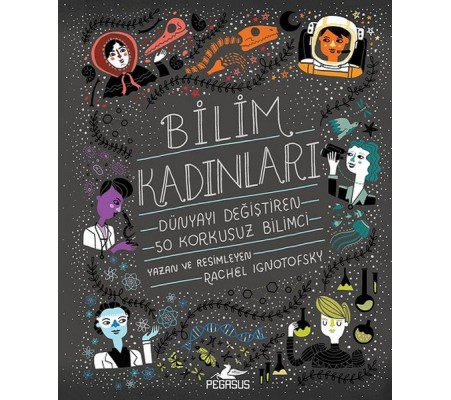 Bilim Kadınları - Dünyayı Değiştiren 50 Korkusuz Bilimci