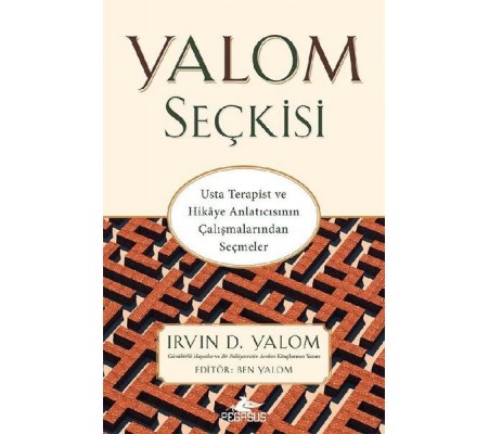 Yalom Seçkisi - Usta Terapist ve Hikaye Anlatıcısının Çalışmalarından Seçmeler