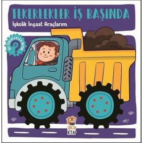 Tekerlekler İş Başında - İşkolik İnşaat Araçlarım Tekerlekler İş Başında - İşkolik İnşaat Araçlarım