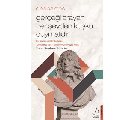 Descartes – Gerçeği Arayan Her Şeyden Kuşku Duymalıdır