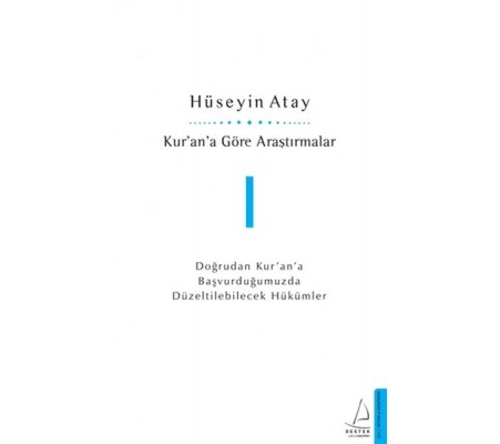 Kur’an’a Göre Araştırmalar I - Doğrudan Kur’an’a Başvurduğumuzda Düzeltilebilecek Hükümler