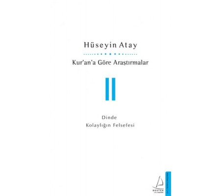 Kur’an’a Göre Araştırmalar II - Dinde Kolaylığın Felsefesi