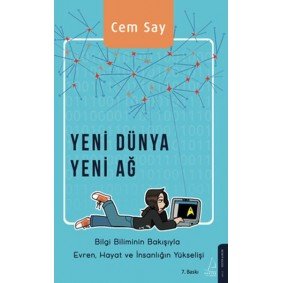 Yeni Dünya Yeni Ağ - Bilgi Biliminin Bakışıyla Evren, Hayat ve İnsanlığın Yükselişi Yeni Dünya Yeni Ağ - Bilgi Biliminin Bakışıyla Evren, Hayat ve İnsanlığın Yükselişi