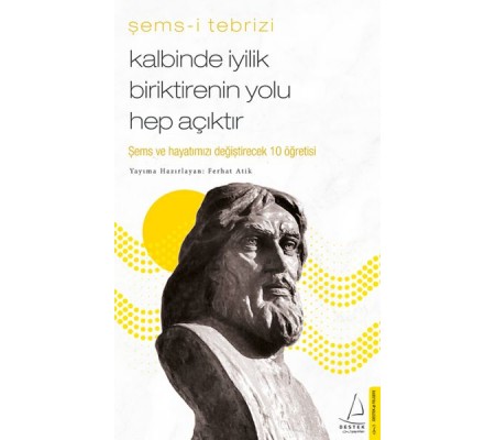 Kalbinde İyilik Biriktirenin Yolu Hep Açıktır - Şems ve Hayatınızı Değiştirecek 10 Öğretisi