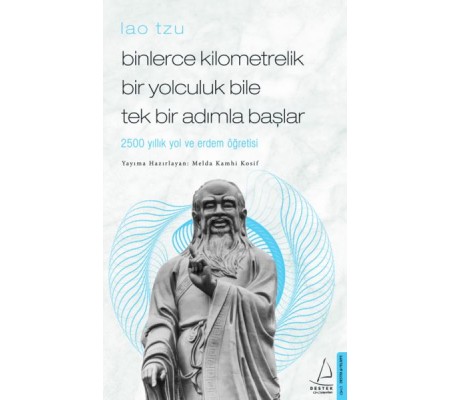 Binlerce Kilometrelik Bir Yolculuk Bile Tek Bir Adımla Başlar / Lao Tzu