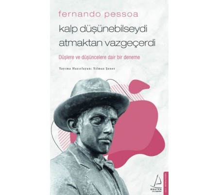 Fernando Pessoa - Kalp Düşünebilseydi Atmaktan Vazgeçerdi