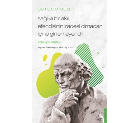 Paracelsus - Sağlıklı Bir Akıl, Efendisinin İradesi Olmadan İçine Girilemeyendir