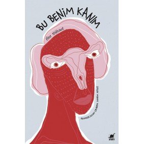 Bu Benim Kanım - Âdetin Kısa Hikâyesi Yaşayan Kadınlar ve Yaratan Erkeklerden Bu Benim Kanım - Âdetin Kısa Hikâyesi Yaşayan Kadınlar ve Yaratan Erkeklerden